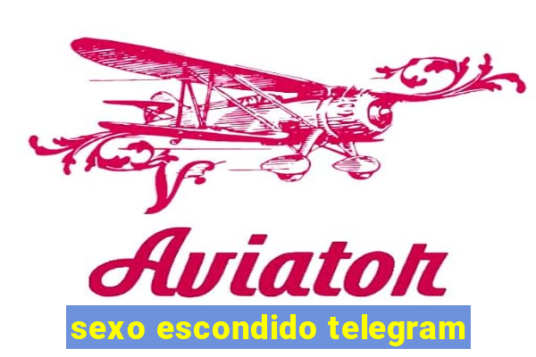 sexo escondido telegram